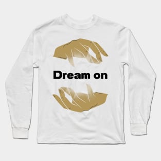 Dream on Long Sleeve T-Shirt